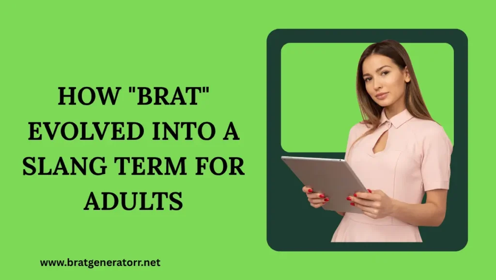 How Brat Evolved Into a Slang Term for Adults