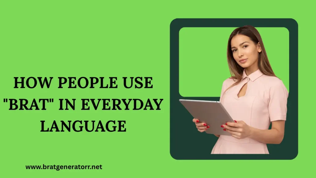 How People Use Brat in Everyday Language